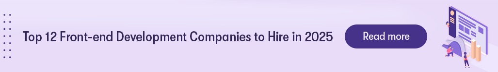 Top 12 Front-end Development Companies to Hire in 2025 - Read more.png